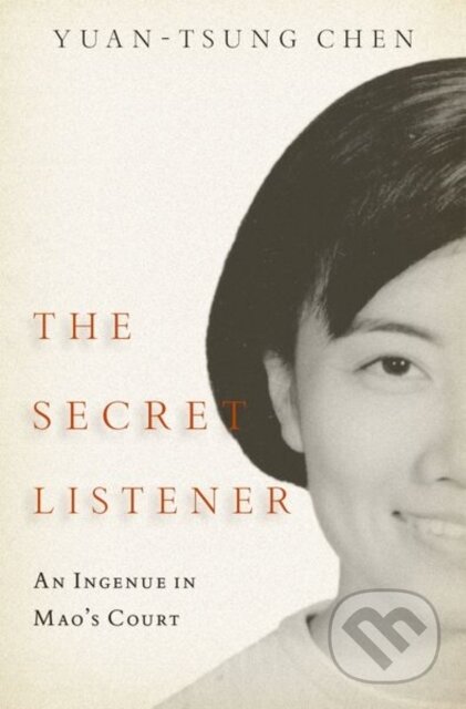 The Secret Listener (An Ingenue in Mao's Court)