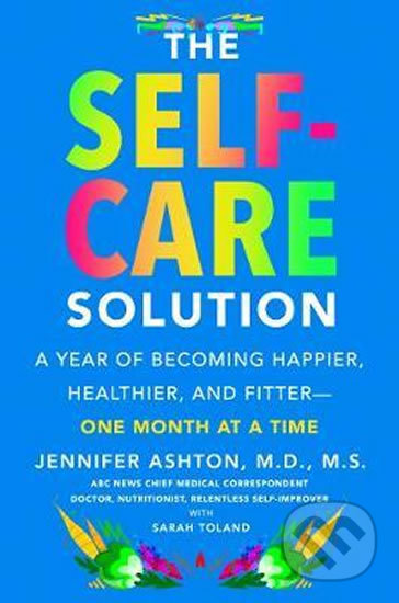 The Self-Care Solution (A Year of Becoming Happier, Healthier, and Fitter