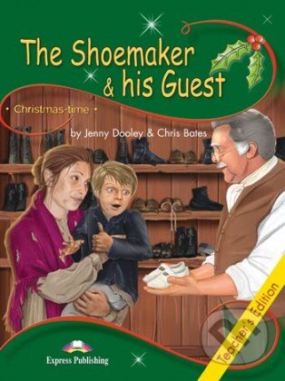 The Shoemaker & His Guest. Teacher's Edition