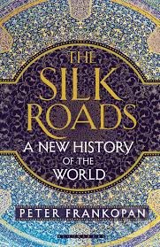 The Silk Roads (A New History of the World)