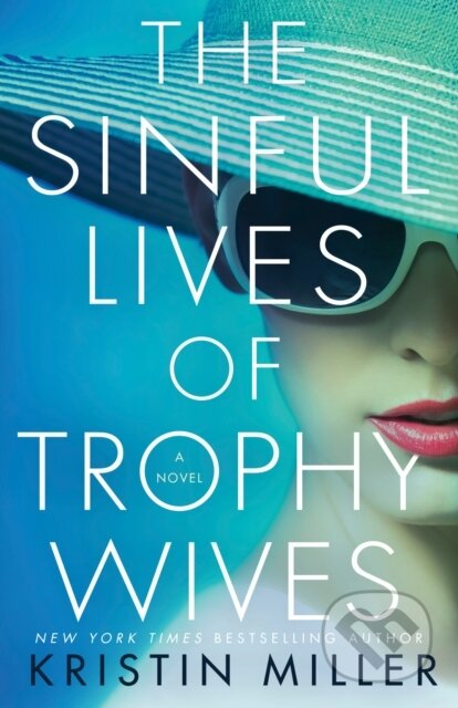 The Sinful Lives of Trophy Wives (A Novel)