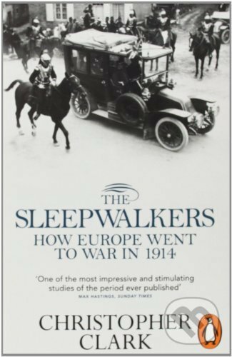 The Sleepwalkers (How Europe Went to War in 1914)