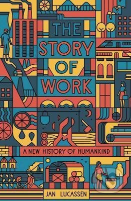 The Story of Work (A New History of Humankind)