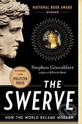 The Swerve (How the World Became Modern)