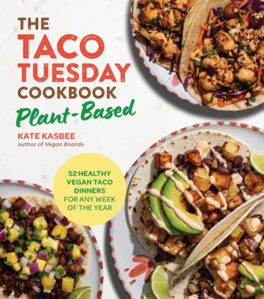 The Taco Tuesday Cookbook: Plant-Based