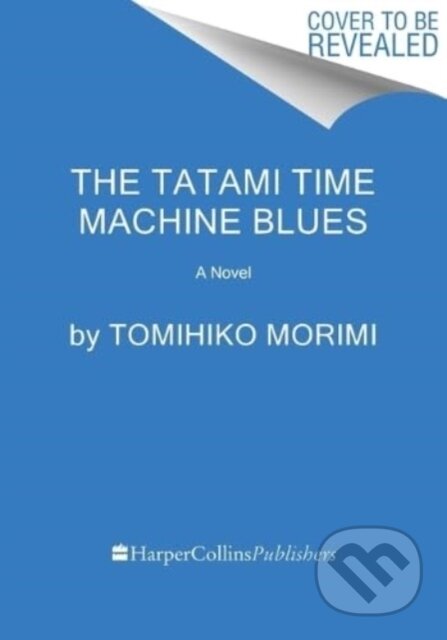 The Tatami Time Machine Blues (A Novel)