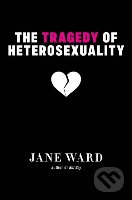 The Tragedy of Heterosexuality