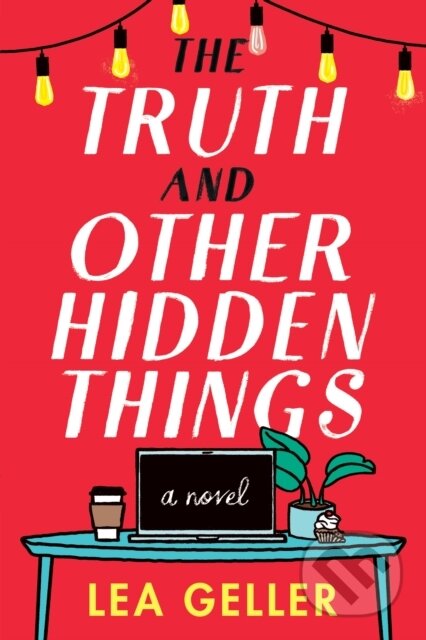 The Truth and Other Hidden Things (A Novel)