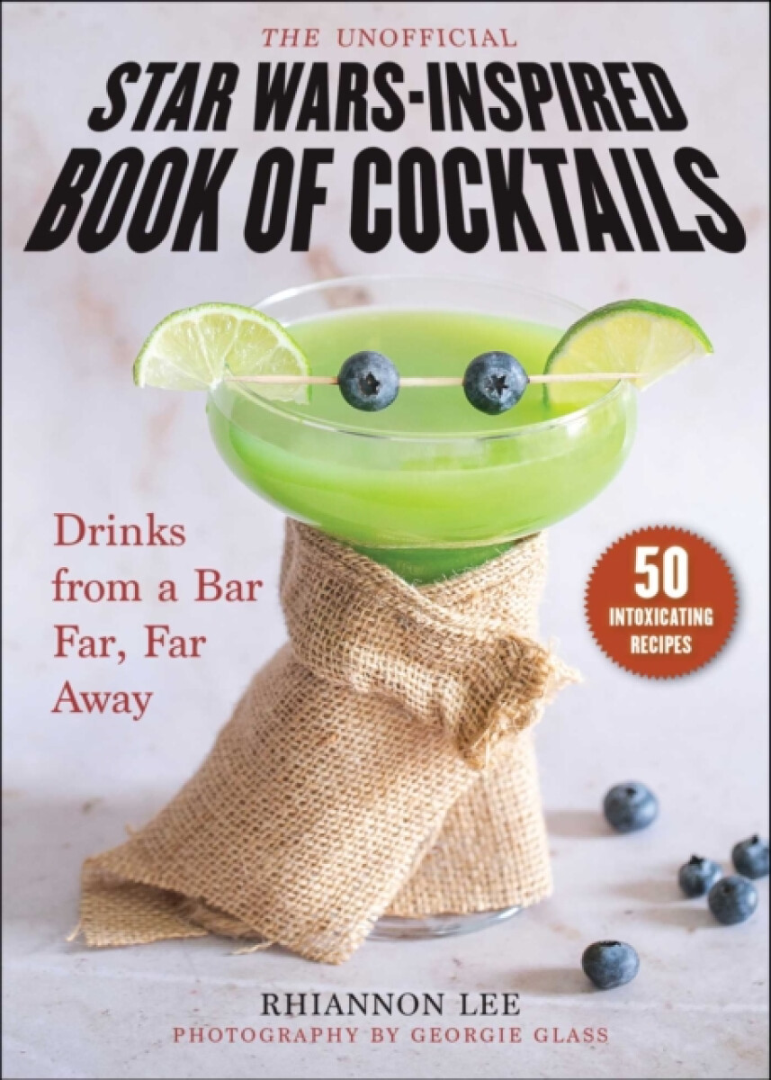 The Unofficial Star Warsâ€“Inspired Book of Cocktails