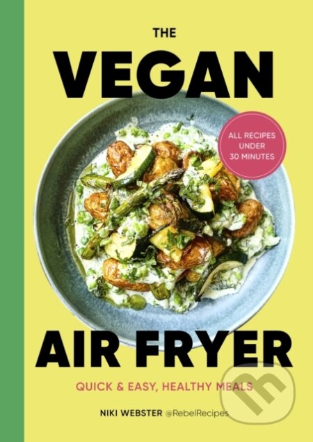 The Vegan Air Fryer (Quick & easy, healthy meals)