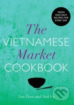The Vietnamese Market Cookbook