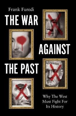 The War Against the Past: Why The West Must Fight For Its History