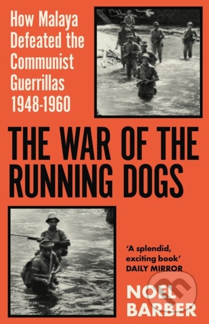 The War of the Running Dogs (Malaya 1948-1960)