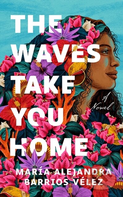 The Waves Take You Home (A Novel)