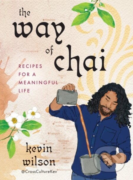 The Way of Chai (Recipes for a Meaningful Life)
