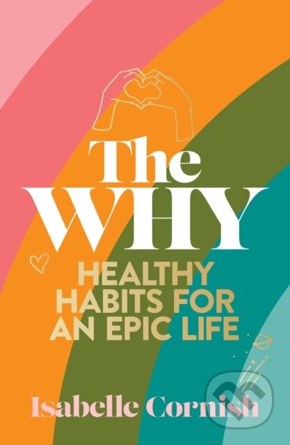 The Why (Healthy habits for an epic life)