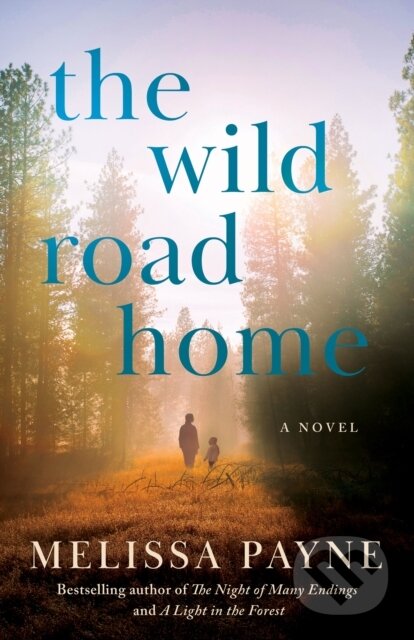 The Wild Road Home (A Novel)