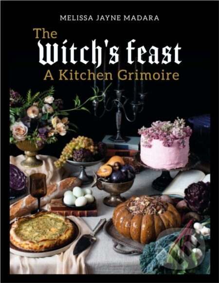 The Witch's Feast (A Kitchen Grimoire)