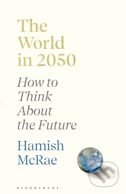 The World in 2050 (How to Think About the Future)