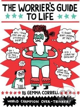 The Worrier's Guide to Life