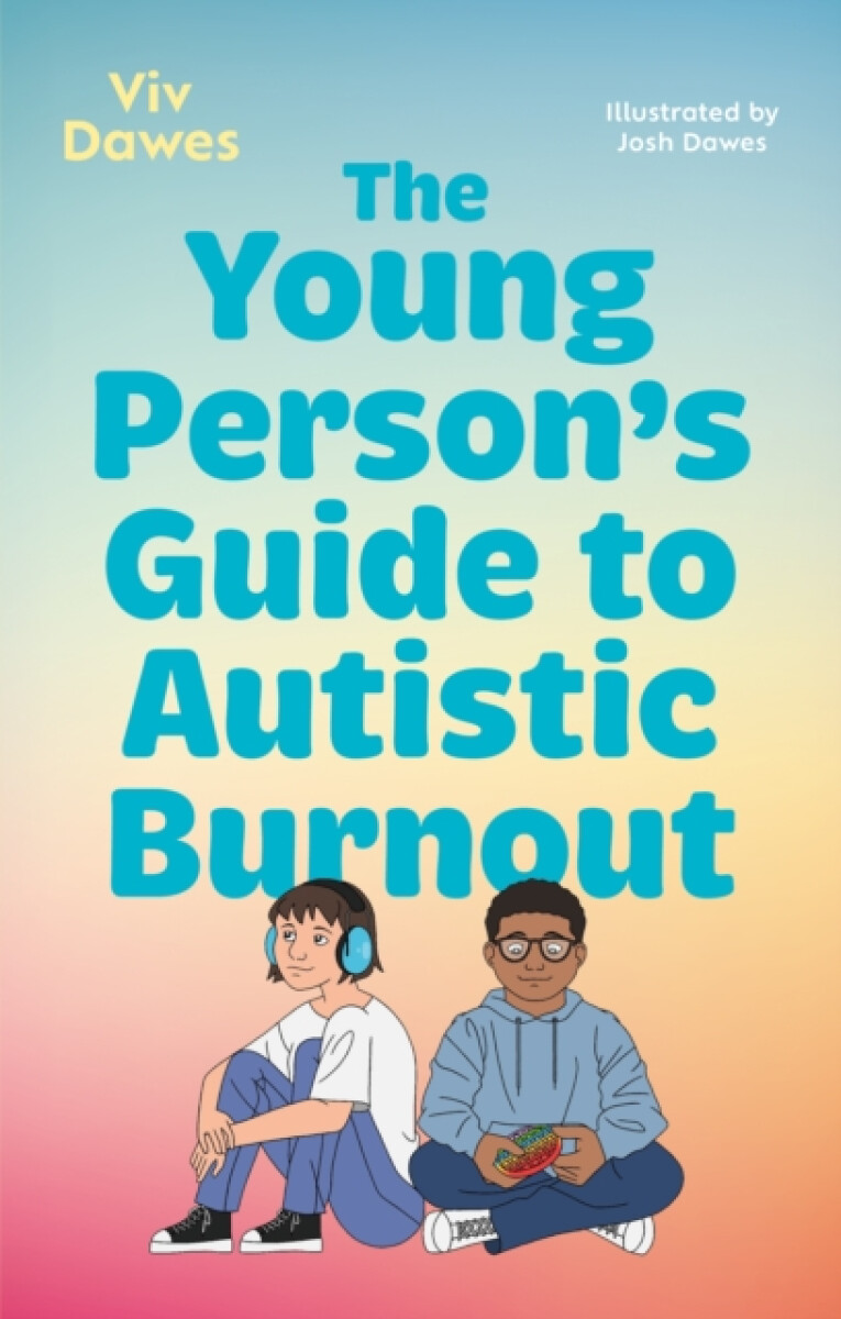 The Young Personâ€™s Guide to Autistic Burnout