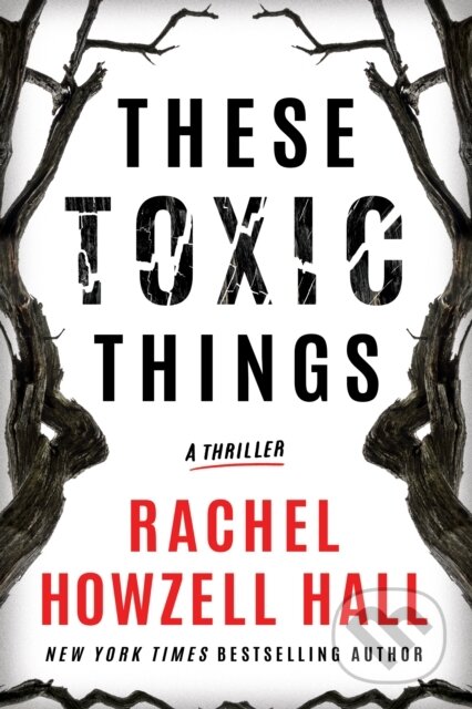 These Toxic Things (A Thriller)
