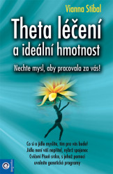 Theta léčení a ideální hmotnost (Nechte mysl, aby pracovala za vás!) - kniha z kategorie Alternativní medicína