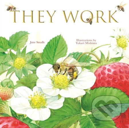 They Work (Honey Bees, Nature's Pollinators)