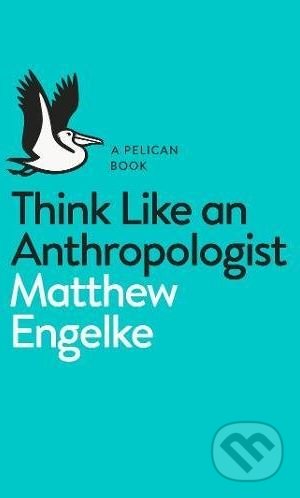 Think Like an Anthropologist