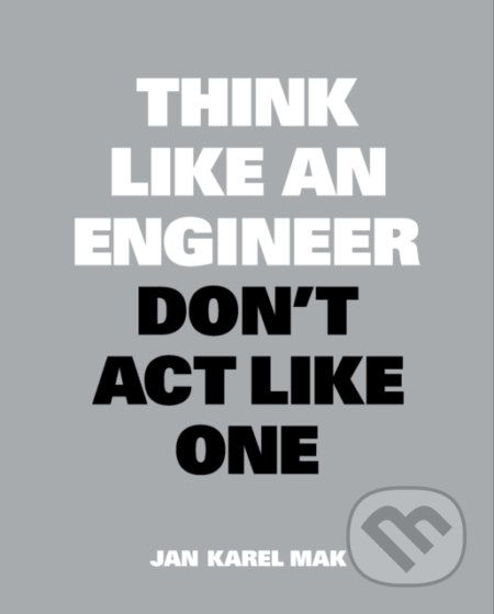 Think Like an Engineer, Don't Act Like One