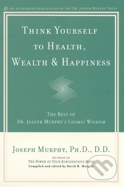 Think Yourself to Health, Wealth & Happiness