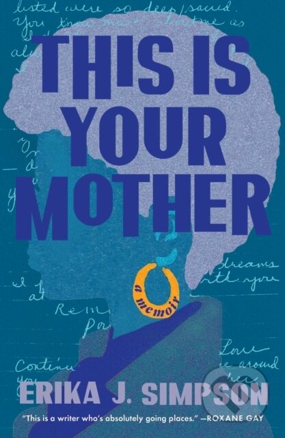 This Is Your Mother (A Memoir)