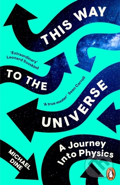 This Way to the Universe (A Journey into Physics)