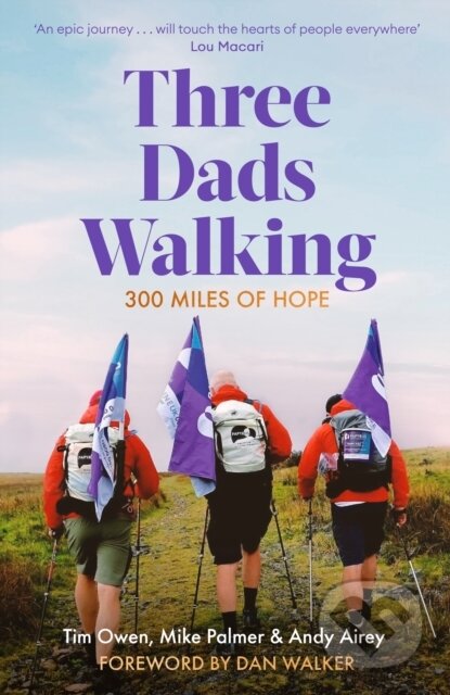 Three Dads Walking (300 Miles of Hope)