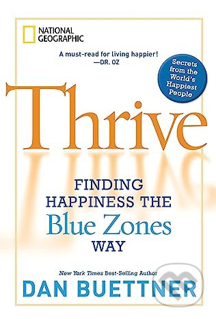 Thrive (Finding Happiness the Blue Zones Way)