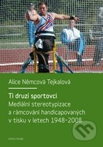 Ti druzí sportovci (Mediální stereotypizace a rámcování handicapovaných v tisku v letech 1948