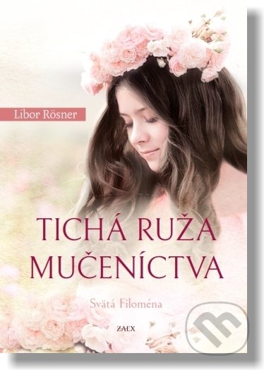 Tichá ruža mučeníctva - Svätá Filoména