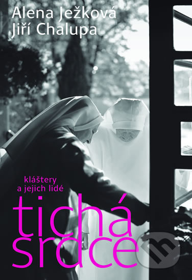 Tichá srdce: Kláštery a jejich lidé