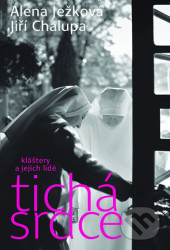 Tichá srdce: Kláštery a jejich lidé