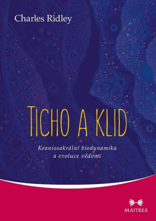 Ticho a klid - Kraniosakrální biodynamika a evoluce vědomí