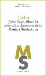 Ticho (John Cage, filozofia absencií a skúsenosť ticha) - kniha z kategorie Filozofie