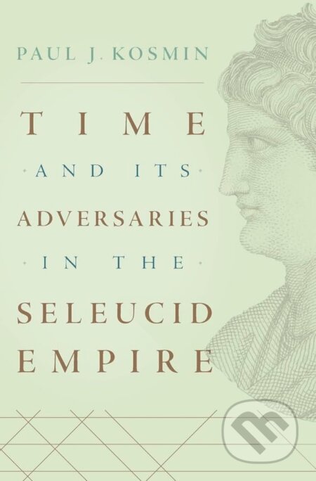 Time and Its Adversaries in the Seleucid Empire