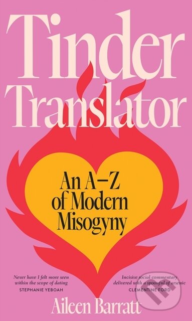 Tinder Translator (An A–Z of Modern Misogyny)
