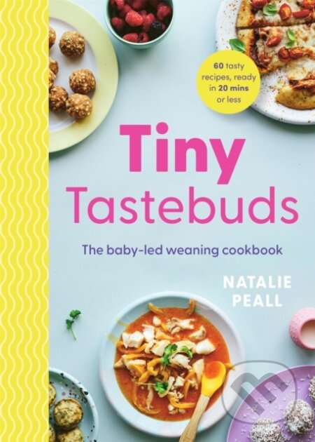 Tiny Tastebuds (The baby-led weaning cookbook)