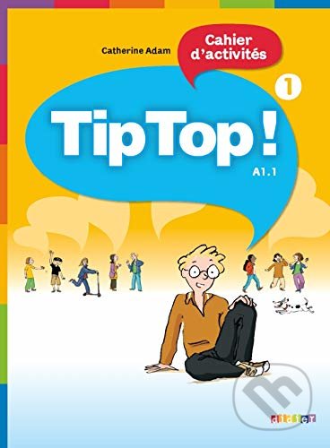 Tip Top! 1: Cahier d'activites
