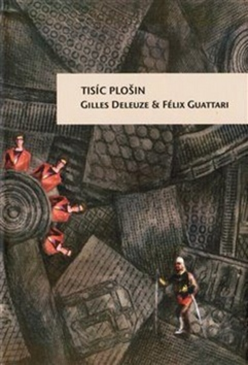 Tisíc plošin - Gilles Deleuze, Felix Guattari