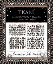 Tkaní (Metody, vzory a tradice dávného umění)