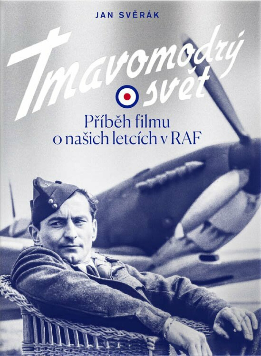 Tmavomodrý svět - Příběh filmu o našich letcích v RAF