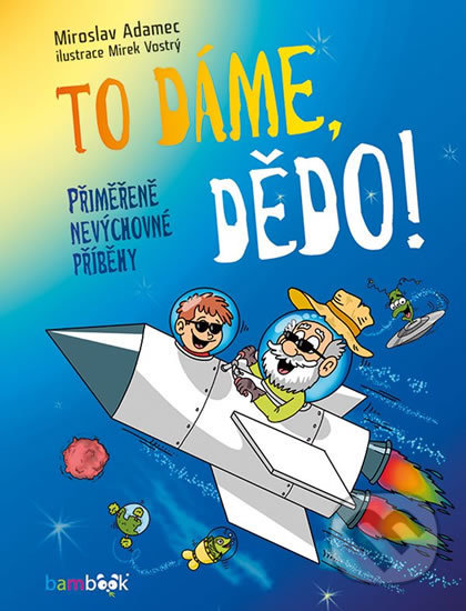 To dáme, dědo! (Přiměřeně nevýchovné příběhy)