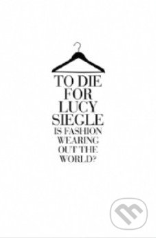To Die For (Is Fashion Wearing Out the World?)